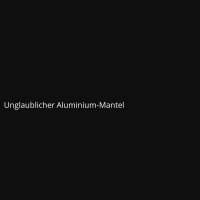 Unglaublicher Aluminium-Mantel