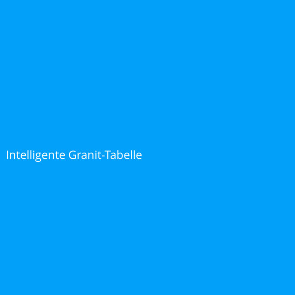 Intelligente Granit-Tabelle